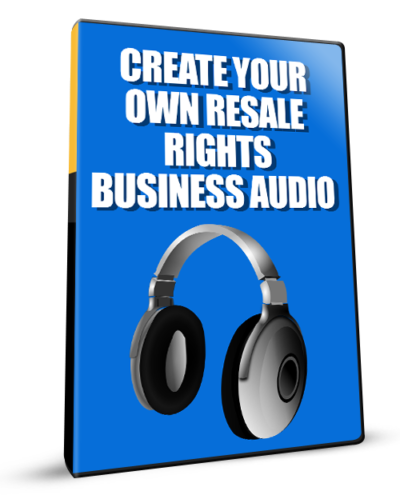 Create Your Own Resale Rights Business Audio Pack