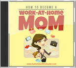 How To Become A Work At Home Mom Audio Pack