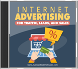Internet Advertising For Traffic, Leads And Sales Audio Pack