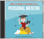 How To Make A Fortune As A Personal Mentor Audio Pack