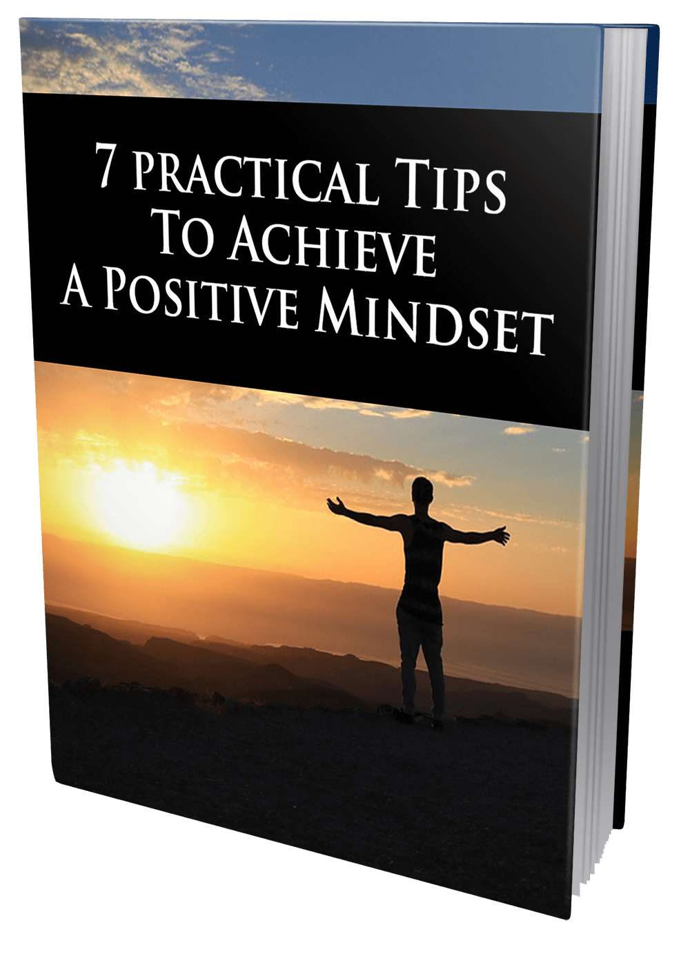 Practical Tips To Achieve A Positive Mindset